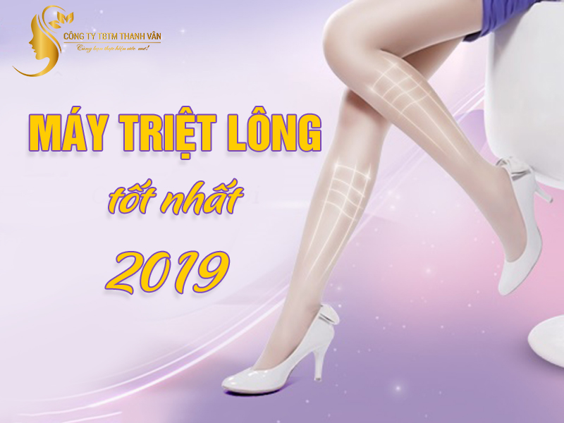 may-triet-long-tot-nhat-2019
